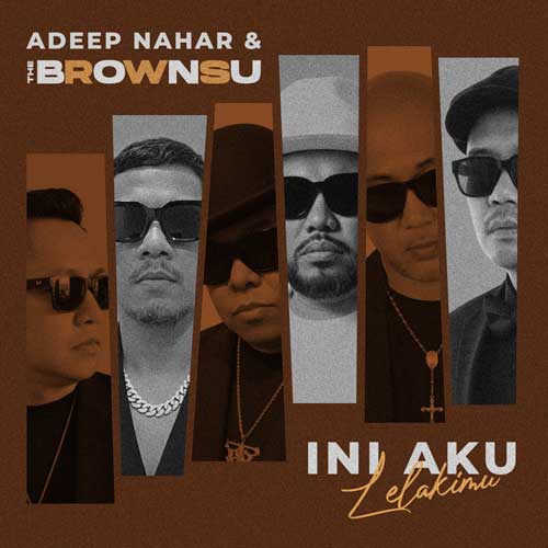 Adeep Nahar & The Brownsu Release “Ini Aku (Lelakimu)”