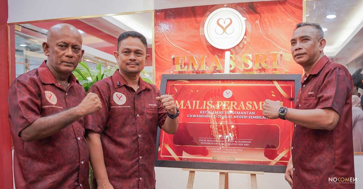 Emas Sri Semantan Cawangan ke-21 di Nilai, Sasaran 30 Kedai 2026 | Nokomen.com